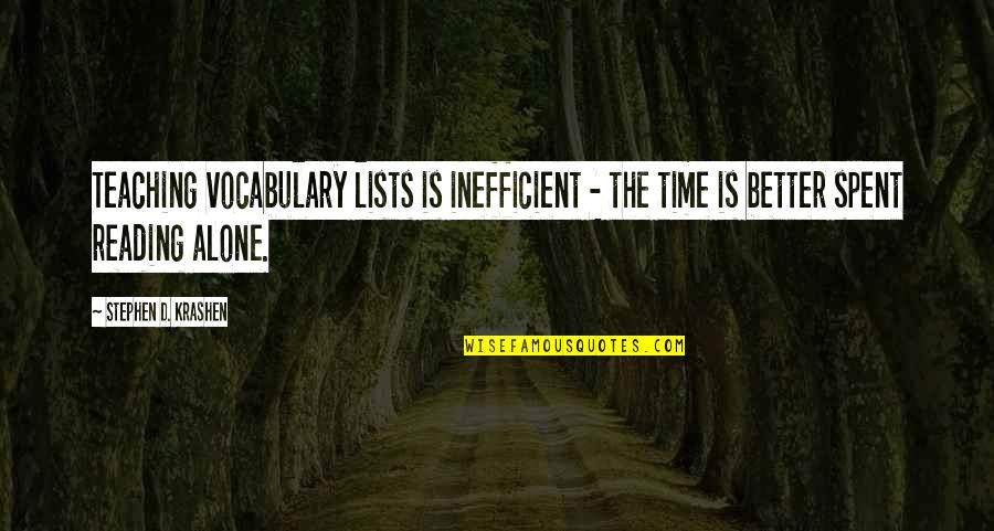 Moraofsweden Quotes By Stephen D. Krashen: Teaching vocabulary lists is inefficient - the time