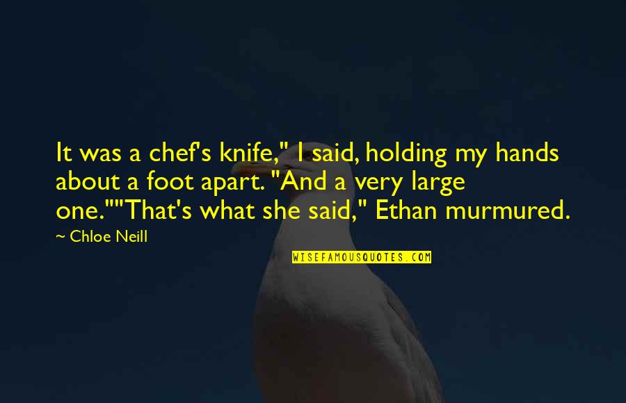 Moravec Auctions Quotes By Chloe Neill: It was a chef's knife," I said, holding