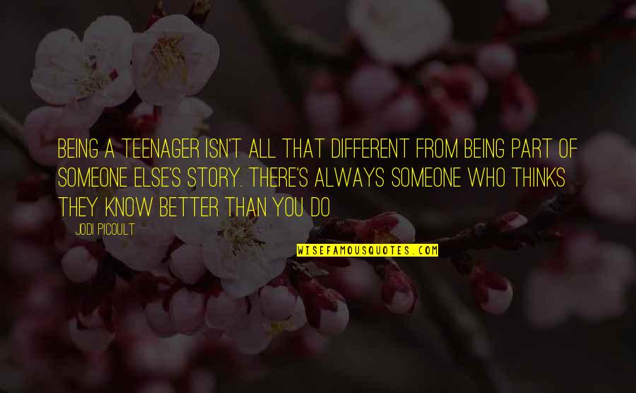 More Isn Always Better Quotes By Jodi Picoult: Being a teenager isn't all that different from