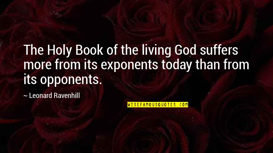 More Of God Quotes By Leonard Ravenhill: The Holy Book of the living God suffers