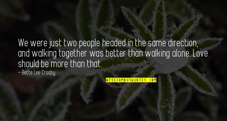 More Than Just Love Quotes By Bette Lee Crosby: We were just two people headed in the