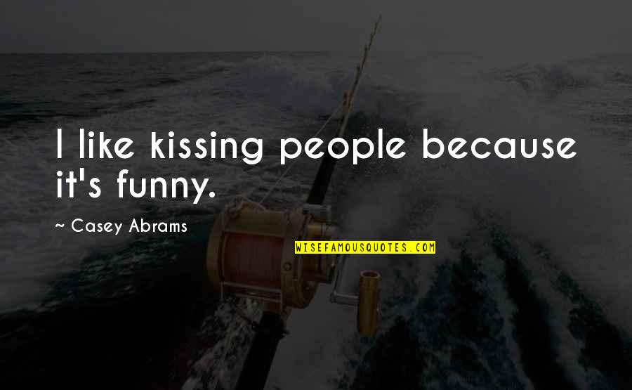 Moreblessing Dzivakwe Quotes By Casey Abrams: I like kissing people because it's funny.