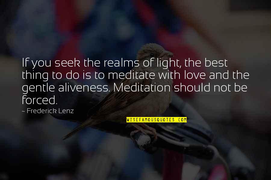 Moreton And Company Quotes By Frederick Lenz: If you seek the realms of light, the