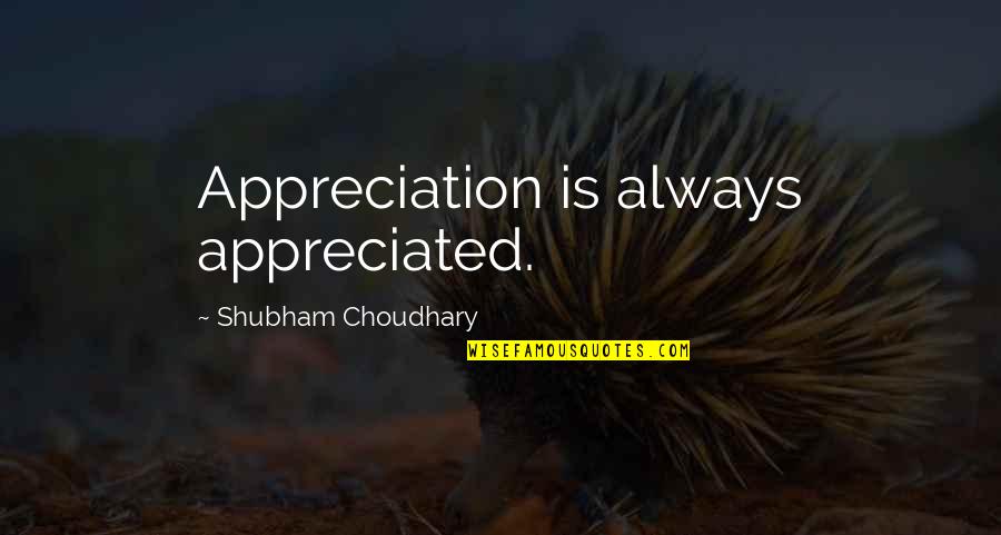 Morgellons Disease Quotes By Shubham Choudhary: Appreciation is always appreciated.