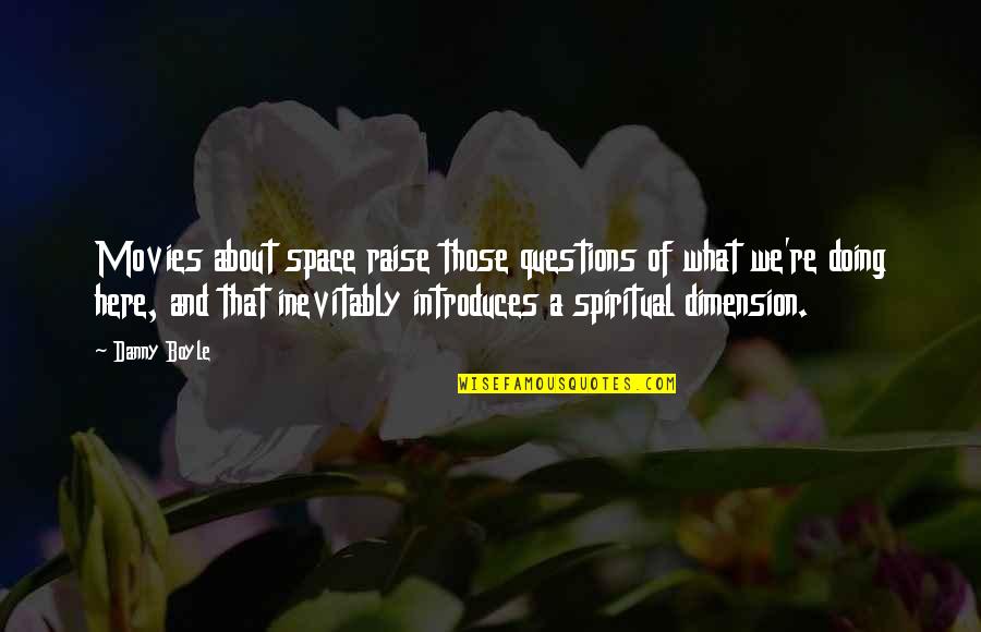 Morning Gym Session Quotes By Danny Boyle: Movies about space raise those questions of what