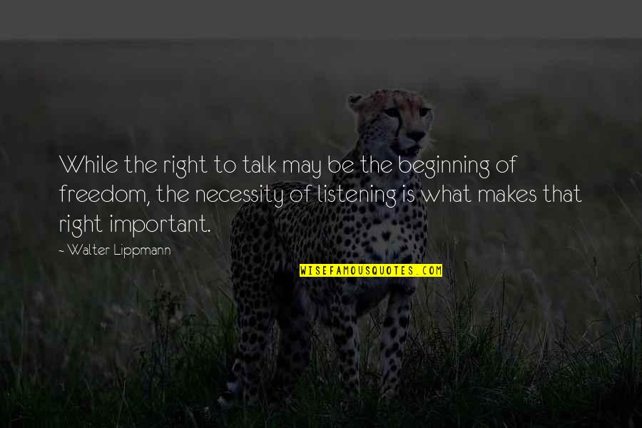 Morohashi Museum Quotes By Walter Lippmann: While the right to talk may be the