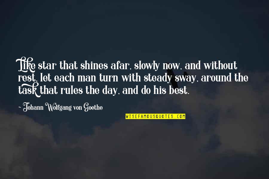 Morris Venden Quotes By Johann Wolfgang Von Goethe: Like star that shines afar, slowly now, and