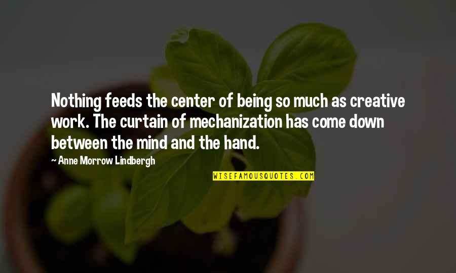 Morrow's Quotes By Anne Morrow Lindbergh: Nothing feeds the center of being so much