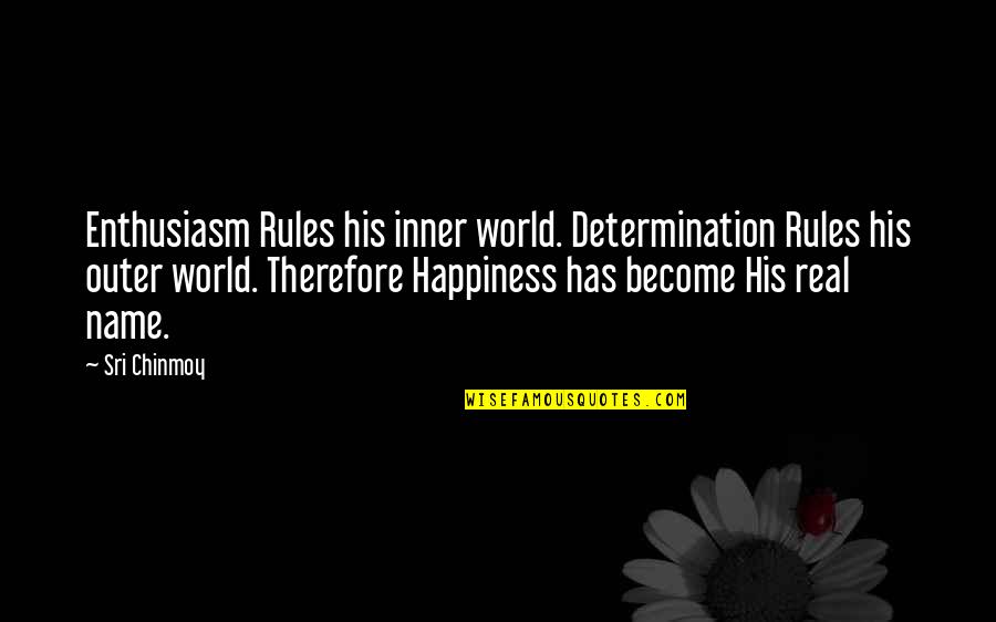 Morselli And Grobe Quotes By Sri Chinmoy: Enthusiasm Rules his inner world. Determination Rules his