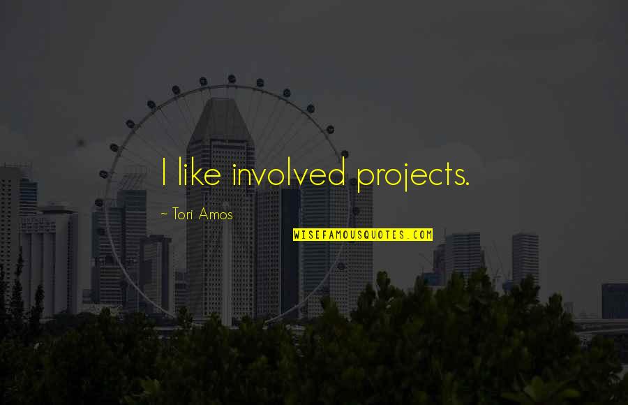 Morses Portal Quotes By Tori Amos: I like involved projects.