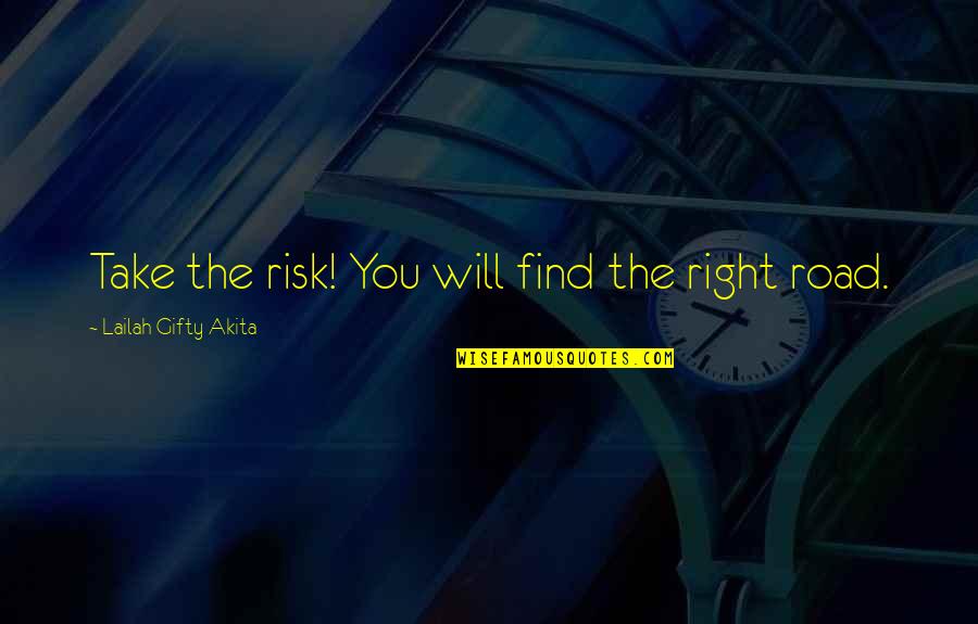 Mortadelo Translation Quotes By Lailah Gifty Akita: Take the risk! You will find the right