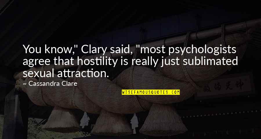 Mortal Instruments City Of Bones Quotes By Cassandra Clare: You know," Clary said, "most psychologists agree that