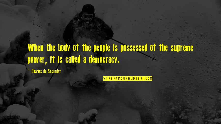 Mortiferous Conveying Quotes By Charles De Secondat: When the body of the people is possessed