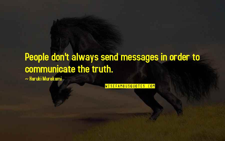 Mortiferous Death Bringing Quotes By Haruki Murakami: People don't always send messages in order to