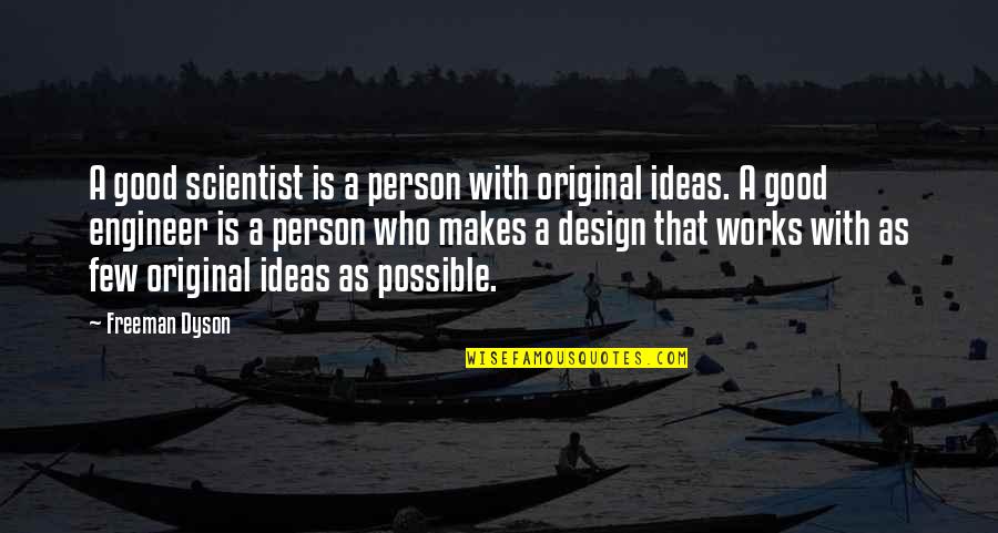 Moscardini In Umido Quotes By Freeman Dyson: A good scientist is a person with original