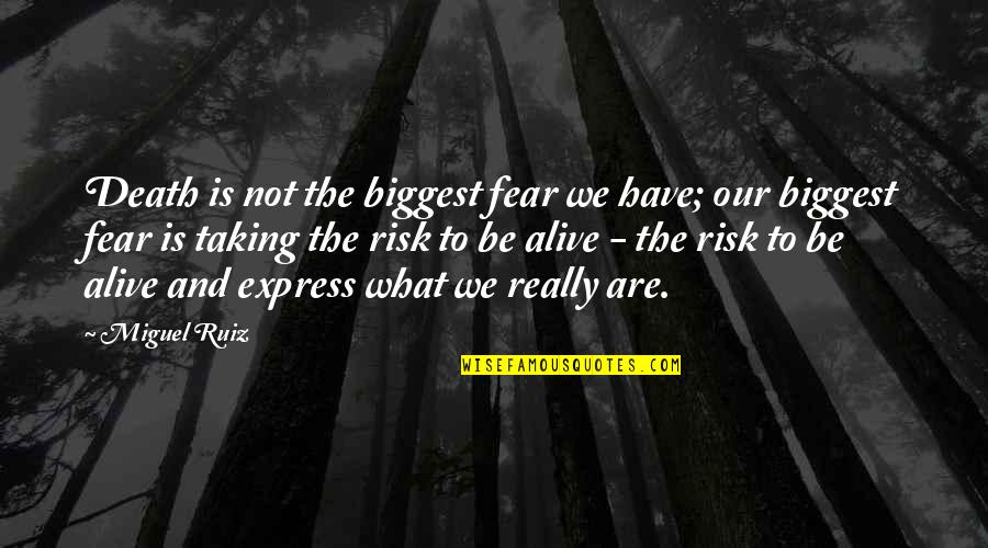 Moshe Flinker Quotes By Miguel Ruiz: Death is not the biggest fear we have;