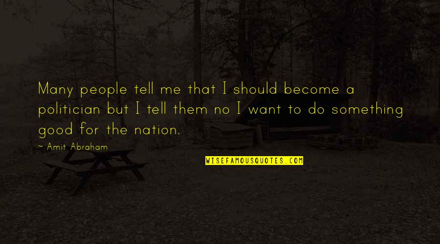 Most Deep Sad Quotes By Amit Abraham: Many people tell me that I should become