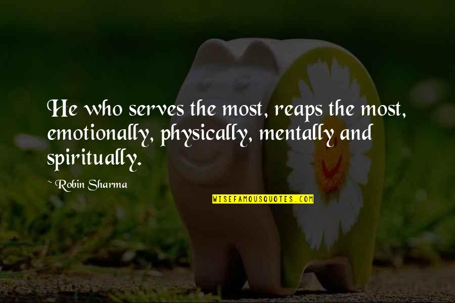 Most Motivational Quotes By Robin Sharma: He who serves the most, reaps the most,