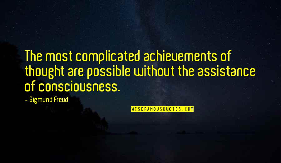 Most Motivational Quotes By Sigmund Freud: The most complicated achievements of thought are possible