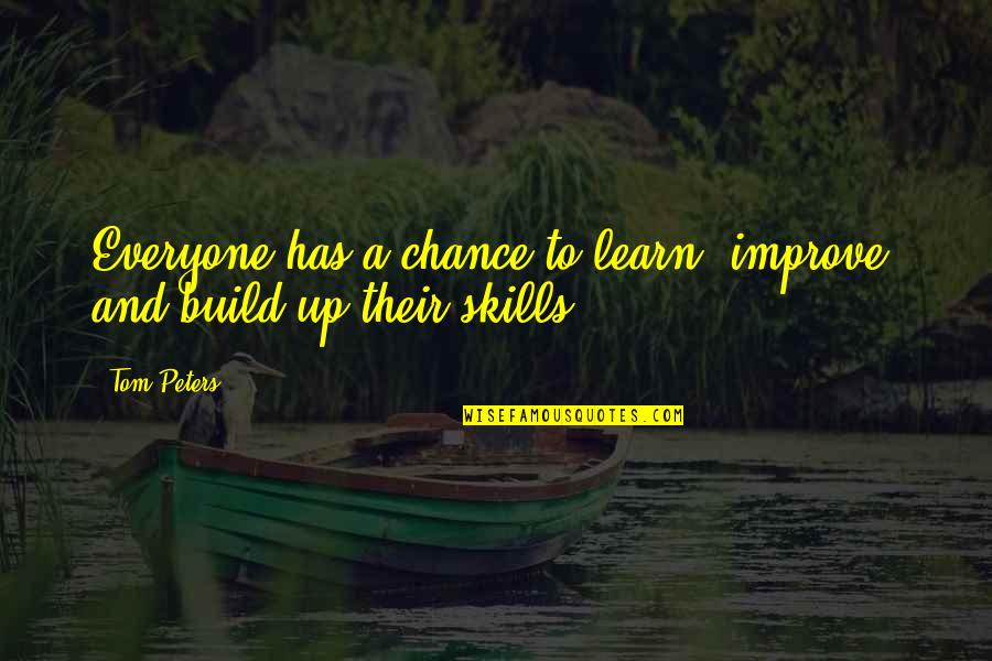 Most Popular Tamil Quotes By Tom Peters: Everyone has a chance to learn, improve, and