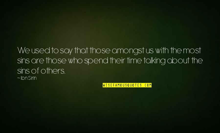 Most Used Quotes By Ibn Sirin: We used to say that those amongst us