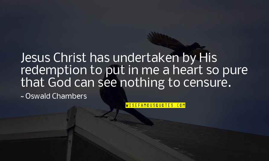 Mostenirea Ep Quotes By Oswald Chambers: Jesus Christ has undertaken by His redemption to