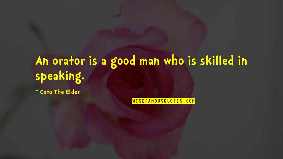 Mother And Grown Up Son Quotes By Cato The Elder: An orator is a good man who is