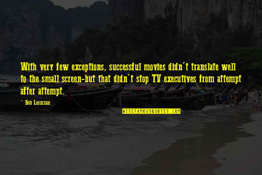 Mother And Son Tumblr Quotes By Bob Leszczak: With very few exceptions, successful movies didn't translate