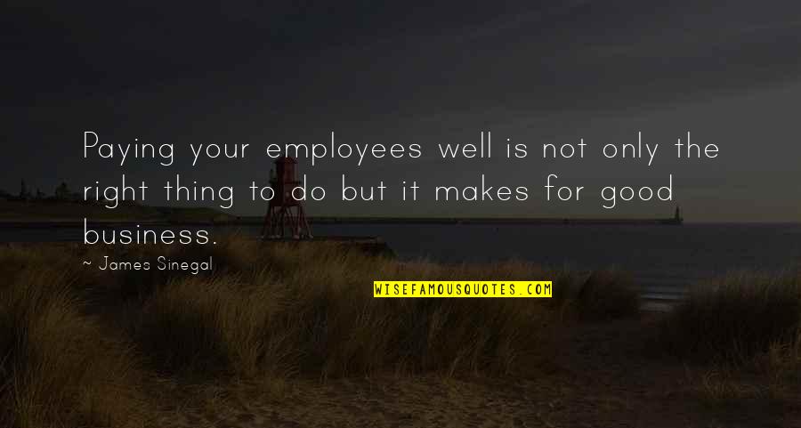 Mother Birthday That's Deceased Quotes By James Sinegal: Paying your employees well is not only the