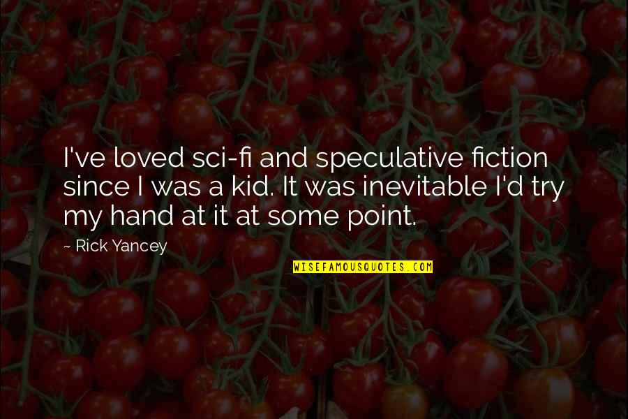 Mother Giselle Quotes By Rick Yancey: I've loved sci-fi and speculative fiction since I