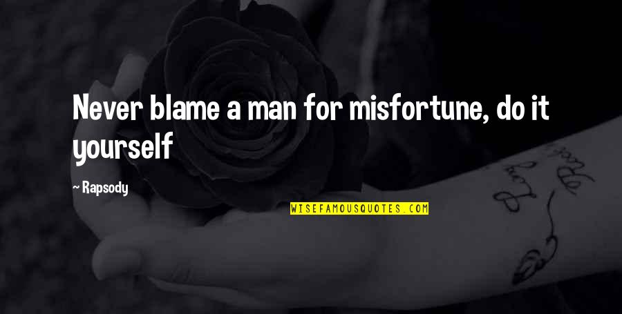 Mother In Tamil Quotes By Rapsody: Never blame a man for misfortune, do it