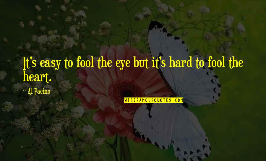 Mother Mary Mackillop Quotes By Al Pacino: It's easy to fool the eye but it's