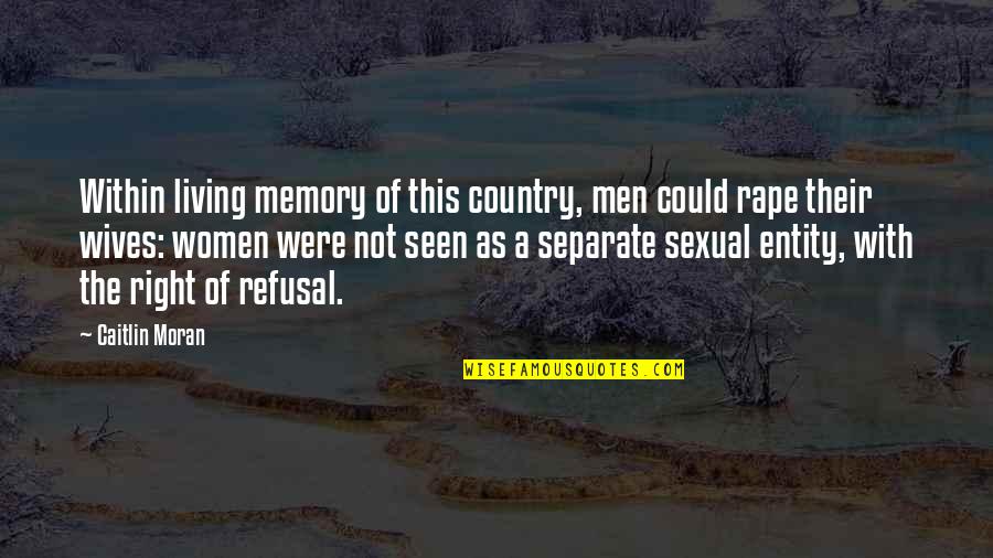 Motherfor Quotes By Caitlin Moran: Within living memory of this country, men could