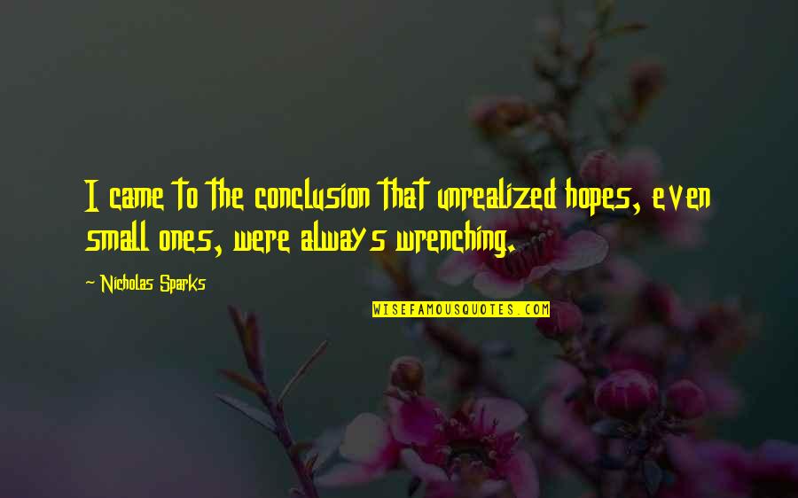 Motherhood Rewarding Quotes By Nicholas Sparks: I came to the conclusion that unrealized hopes,