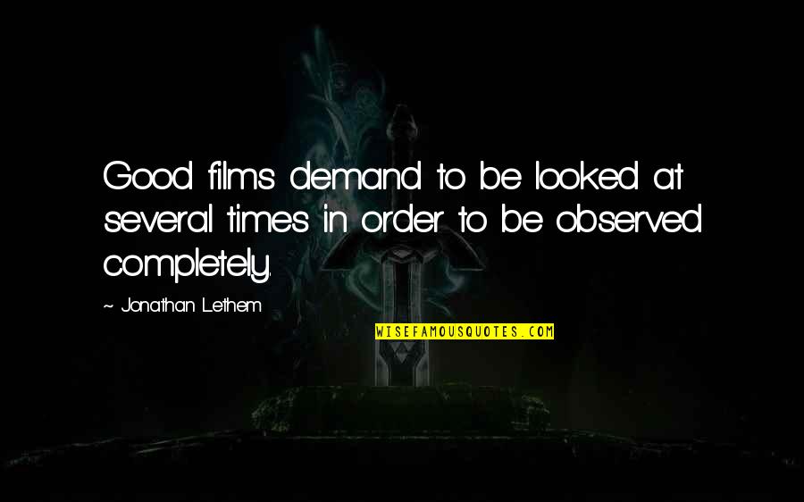 Motherly Strength Quotes By Jonathan Lethem: Good films demand to be looked at several