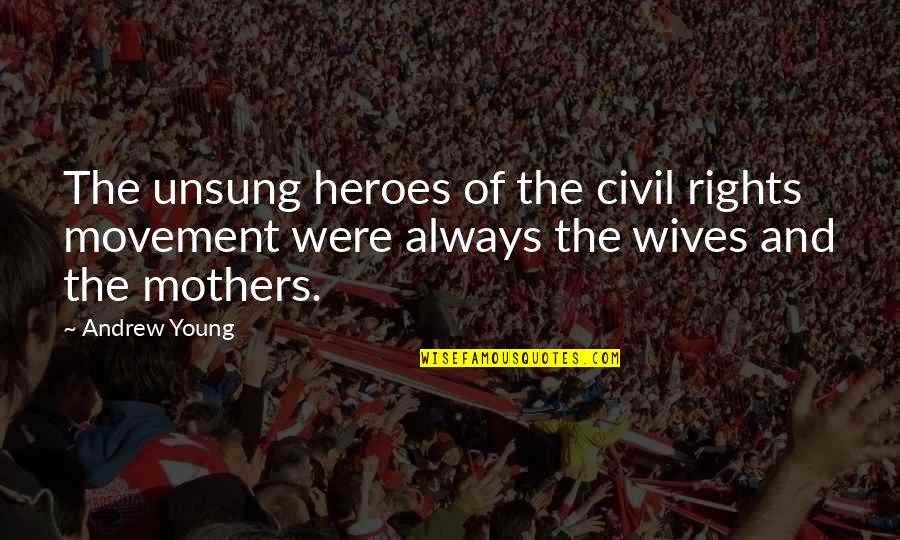 Mothers And Wives Quotes By Andrew Young: The unsung heroes of the civil rights movement