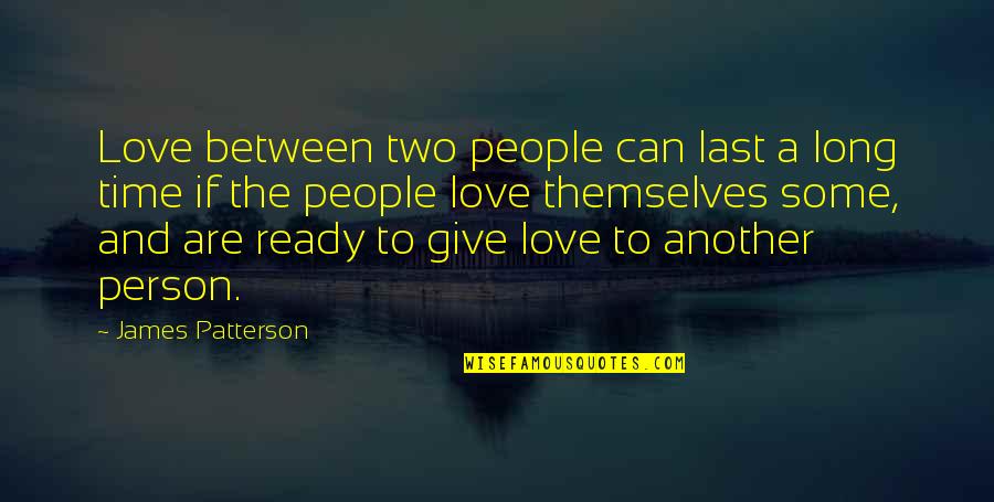 Motifs In The Great Gatsby Quotes By James Patterson: Love between two people can last a long