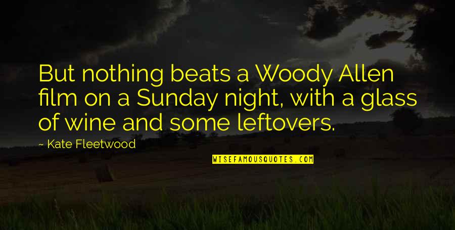 Motion Is Lotion Quotes By Kate Fleetwood: But nothing beats a Woody Allen film on