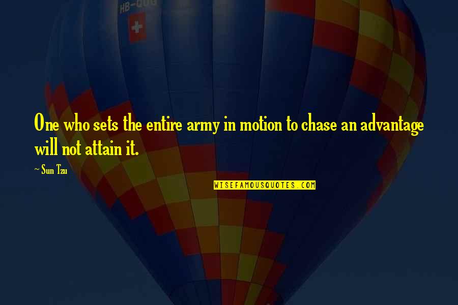 Motion Quotes By Sun Tzu: One who sets the entire army in motion