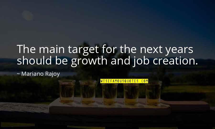 Motivaci N Personal Quotes By Mariano Rajoy: The main target for the next years should