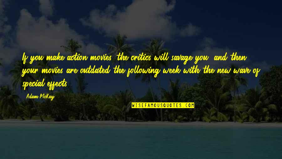 Motivated Reasoning Quotes By Adam McKay: If you make action movies, the critics will