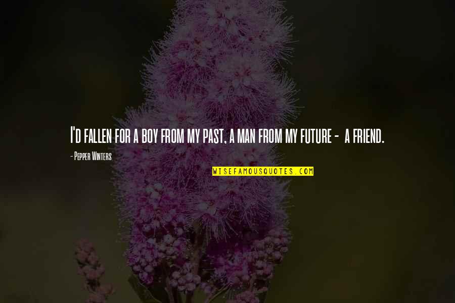 Motivating Christian Quotes By Pepper Winters: I'd fallen for a boy from my past,