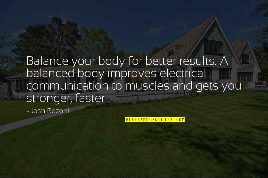 Motivation To Exercise Quotes By Josh Bezoni: Balance your body for better results. A balanced