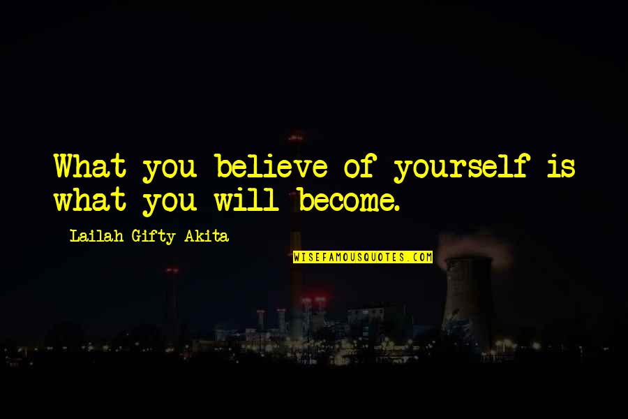 Motivational Confidence Quotes By Lailah Gifty Akita: What you believe of yourself is what you