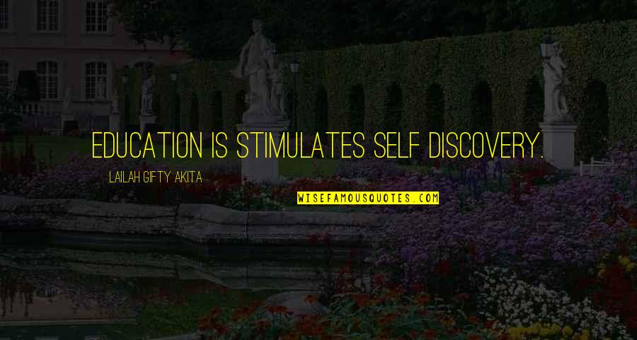 Motivational Education Quotes By Lailah Gifty Akita: Education is stimulates self discovery.