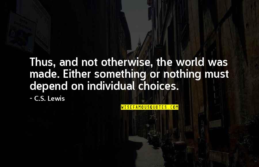 Motivational Flying Quotes By C.S. Lewis: Thus, and not otherwise, the world was made.