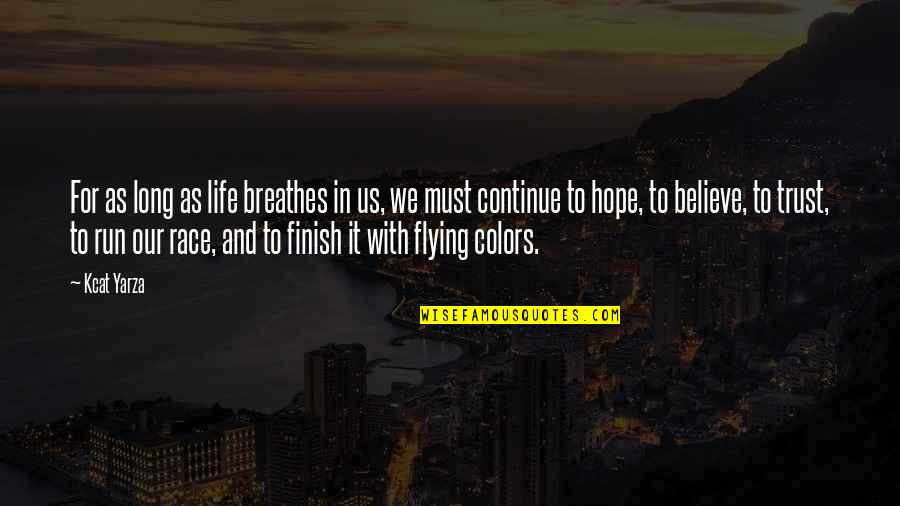 Motivational Flying Quotes By Kcat Yarza: For as long as life breathes in us,