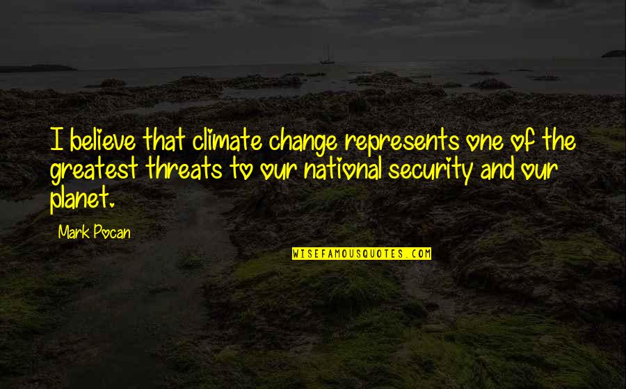 Motivational Flying Quotes By Mark Pocan: I believe that climate change represents one of
