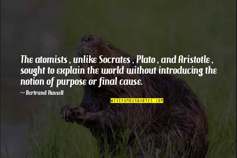 Motivational Gaa Quotes By Bertrand Russell: The atomists , unlike Socrates , Plato ,