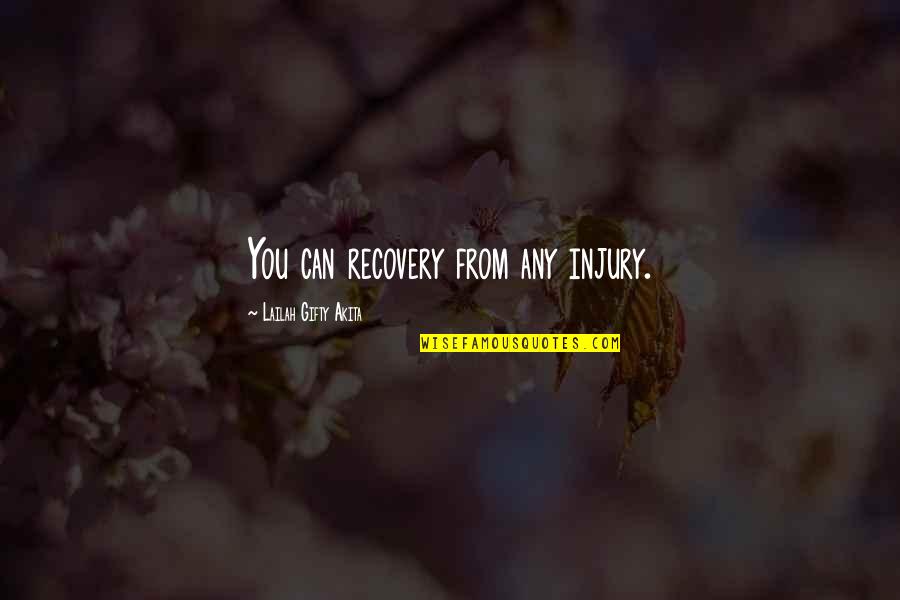 Motivational Injury Recovery Quotes By Lailah Gifty Akita: You can recovery from any injury.